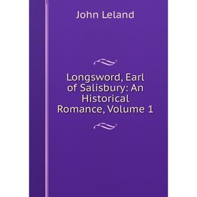 

Книга Longsword, Earl of Salisbury: An Historical Romance, Volume 1