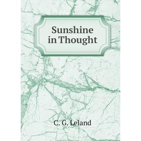 

Книга Sunshine in Thought. C. G. Leland