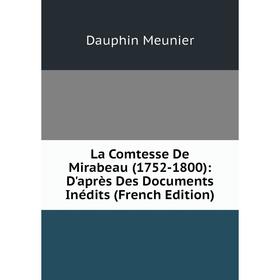 

Книга La Comtesse De Mirabeau (1752-1800): D'après Des Documents Inédits