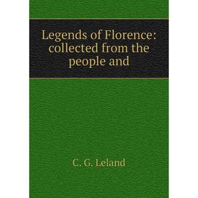 

Книга Legends of Florence: collected from the people