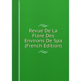 

Книга Revue De La Flore Des Environs De Spa (French Edition)