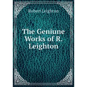 

Книга The Geniune Works of R. Leighton. Robert Leighton