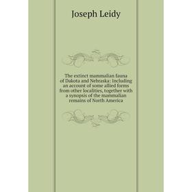 

Книга The extinct mammalian fauna of Dakota and Nebraska: Including an account of some allied forms from other localities