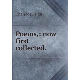 

Книга Poems,: now first collected. Chandos Leigh