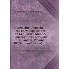 

Книга Allgemeine Deutsche Real-Encyklopadie FUr Die Gebildeten Stande. Conversations-Lexikon