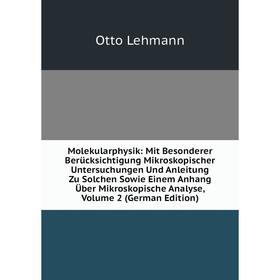 

Книга Molekularphysik: Mit Besonderer Berücksichtigung Mikroskopischer Untersuchungen Und Anleitung Zu Solchen Sowie Einem Anhang Über Mikroskopische