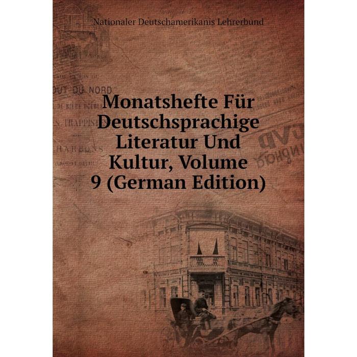 фото Книга monatshefte für deutschsprachige literatur und kultur, volume 9 nobel press