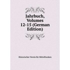 

Книга Jahrbuch, Volumes 12-15 (German Edition). Historischer Verein für Mittelfranken