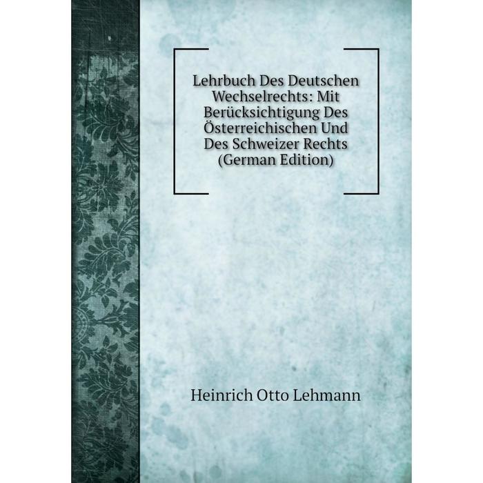 фото Книга lehrbuch des deutschen wechselrechts: mit berücksichtigung des österreichischen und des schweizer rechts nobel press