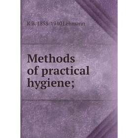 

Книга Methods of practical hygiene;