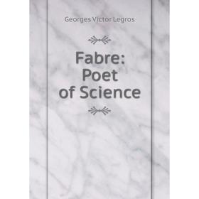 

Книга Fabre: Poet of Science. Georges Victor Legros