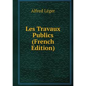 

Книга Les Travaux Publics
