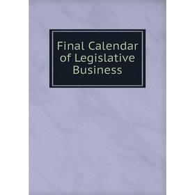 

Книга Final Calendar of Legislative Business