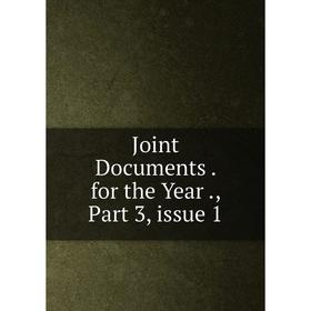 

Книга Joint Documents. for the Year, Part 3, issue 1