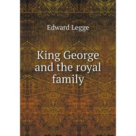 

Книга King George and the royal family