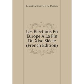 

Книга Les Élections En Europe À La Fin Du Xixe Siècle