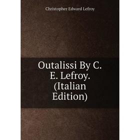 

Книга Outalissi By CE Lefroy