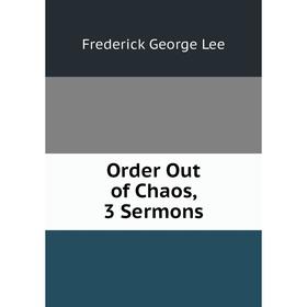 

Книга Order Out of Chaos, 3 Sermons