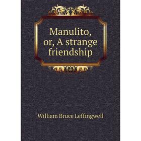 

Книга Manulito, or, A strange friendship