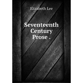 

Книга Seventeenth Century Prose . Elizabeth Lee