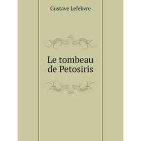 

Книга Le tombeau de Petosiris