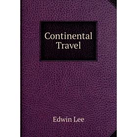 

Книга Continental Travel. Edwin Lee