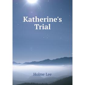 

Книга Katherine's Trial