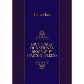

Книга Dictionary of national biography (paston -percy). Sidney Lee