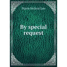 

Книга By special request. Marie Nelson Lee
