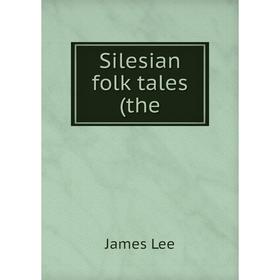 

Книга Silesian folk tales (the. James Lee