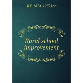 

Книга Rural school improvement. R E. 1874-1959 Lee