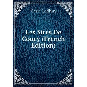 

Книга Les Sires De Coucy