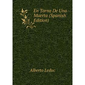 

Книга En Torno De Una Muerta (Spanish Edition). Alberto Leduc