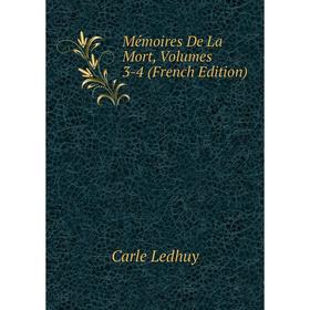 

Книга Mémoires De La Mort, Volumes 3-4