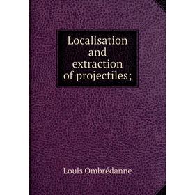 

Книга Localisation and extraction of projectiles