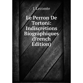 

Книга Le Perron De Tortoni: Indiscrétions Biographiques