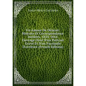 

Книга Un Amour De Déjazet: Histoire Et Correspondance Inédites, 1834-1844