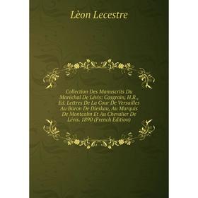 

Книга Collection Des Manuscrits Du Maréchal De Lévis