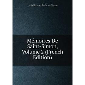 

Книга Mémoires de Saint-Simon, Volume 2