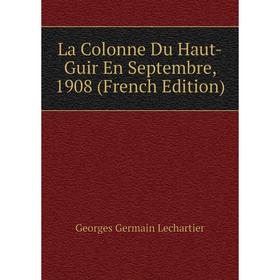 

Книга La Colonne Du Haut-Guir En Septembre, 1908