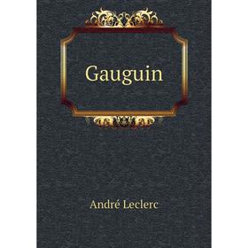 

Книга Gauguin. André Leclerc