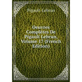 

Книга Oeuvres complètes De Pigault Lebrun, Volume 17