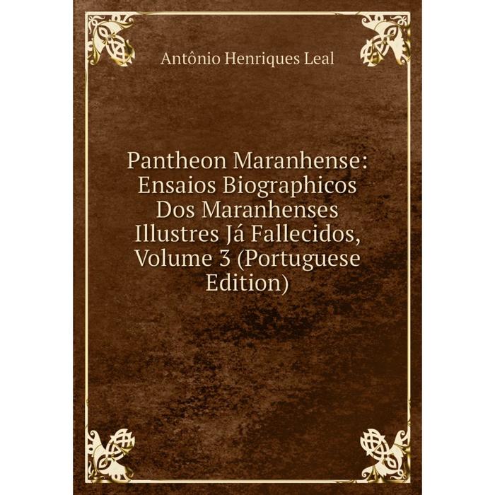 фото Книга pantheon maranhense: ensaios biographicos dos maranhenses illustres já fallecidos, volume 3 (portuguese edition) nobel press