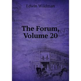 

Книга The Forum, Volume 20. Edwin Wildman