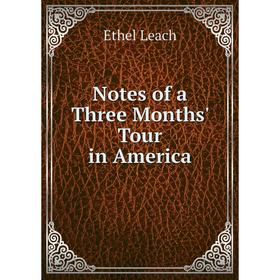 

Книга Notes of a Three Months' Tour in America