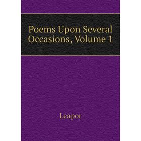 

Книга Poems Upon Several Occasions, Volume 1. Leapor