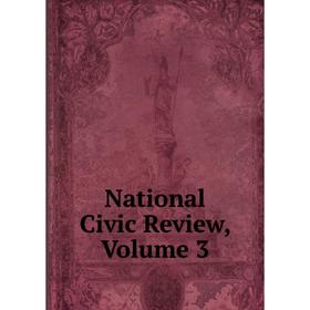 

Книга National Civic Review, Volume 3
