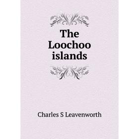 

Книга The Loochoo islands. Charles S Leavenworth