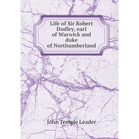 

Книга Life of Sir Robert Dudley, earl of Warwick and duke of Northumberland