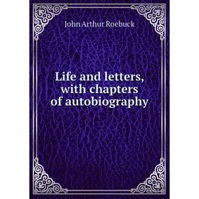 

Книга Life and letters, with chapters of autobiography